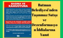 Batman Belediyesi’nden Taşınmaz Satışı ve Dezenformasyon İddialarına Yanıt