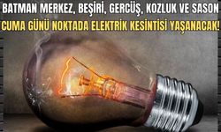 Batman merkez, Beşiri, Gercüş, Kozluk ve Sason… Cuma günü noktada elektrik kesintisi yaşanacak!