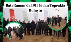 Batı Raman’da 1913 Fidan Toprakla Buluştu