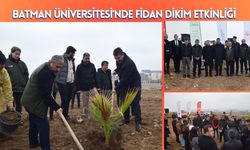 Batman Üniversitesi’nde Fidan Dikim Etkinliği