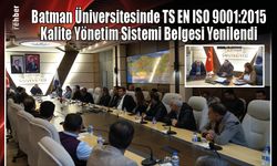 Batman Üniversitesinde TS EN ISO 9001:2015 Kalite Yönetim Sistemi Belgesi Yenilendi