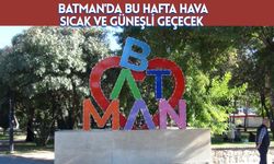 Batman'da Bu Hafta Hava Sıcak ve Güneşli Geçecek