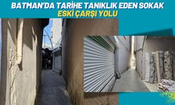 Batman’da Tarihe Tanıklık Eden Sokak: Eski Çarşı Yolu