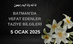 Batman'da Vefat Edenler ve Taziye Bilgileri – 5 Ocak 2025