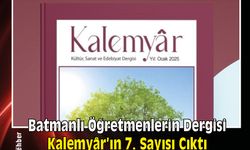 Batmanlı Öğretmenlerin Dergisi Kalemyâr’ın 7. Sayısı Çıktı