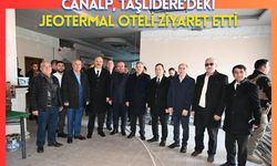 Canalp, Taşlıdere’deki Jeotermal Oteli Ziyaret Etti