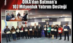 DİKA’dan Batman’a 107 Milyonluk Yatırım Desteği