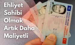 Ehliyet Sahibi Olmak Artık Daha Maliyetli