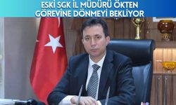 Eski SGK İl Müdürü Ökten Görevine Dönmeyi Bekliyor