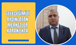 Geleceğimizi Aydınlatan Merkezler Karanlıkta