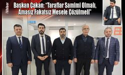 Başkan Çakan: “Taraflar Samimi Olmalı, Amasız Fakatsız Mesele Çözülmeli”