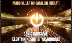 Mardinliler bu saatlere dikkat! Mardin’de geniş kapsamlı elektrik kesintisi yaşanacak!