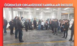 Öğrenciler Organizedeki Fabrikaları İnceledi