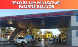 TPAO İşe Alım Mülakatları Pazartesi Başlıyor