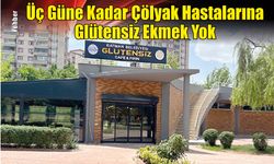 Üç Güne Kadar Çölyak Hastalarına Glütensiz Ekmek Yok