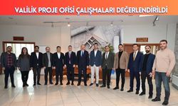 Valilik Proje Ofisi Çalışmaları Değerlendirildi