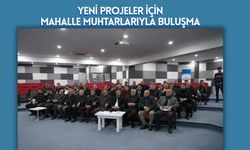 Yeni Projeler İçin Mahalle Muhtarlarıyla Buluşma