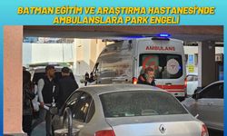 Batman Eğitim ve Araştırma Hastanesi’nde Ambulanslara Park Engeli