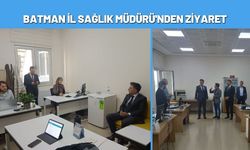 Batman İl Sağlık Müdürü'nden Ziyaret