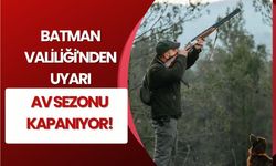 Batman Valiliği'nden Uyarı: Av Sezonu Kapanıyor!