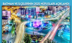 Batman ve İlçelerinin 2025 Nüfusları Açıklandı