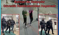 Batman’da Gaspçılar Güvenlik Kameralarından Kaçamadı