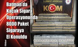 Batman'da Kaçak Sigara Operasyonunda 8000 Paket Sigaraya El Konuldu