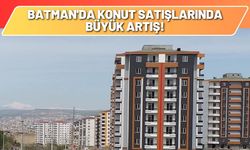 Batman'da Konut Satışlarında Büyük Artış