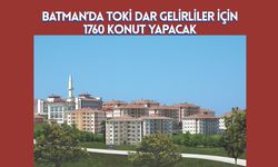 Batman’da TOKİ Dar Gelirliler İçin 1760 Konut Yapacak