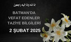 Batman'da Vefat Edenler ve Taziye Bilgileri – 2 Şubat 2025