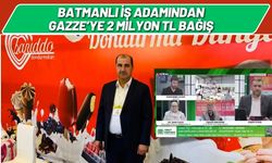 Batmanlı işadamından Gazze’ye 2 Milyon TL Bağış