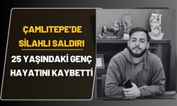 Çamlıtepe’de Silahlı Saldırı 25 Yaşındaki Genç Hayatını Kaybetti