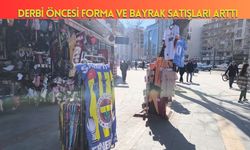 Derbi Öncesi Forma ve Bayrak Satışları Arttı