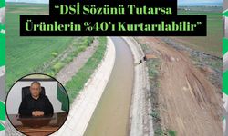 DSİ Sözünü Tutarsa Ürünlerin %40’ı Kurtarılabilir