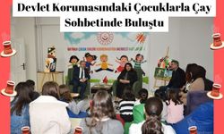 Devlet Korumasındaki Çocuklarla Çay Sohbetinde Buluştu