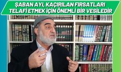 Şaban Ayı, Kaçırılan Fırsatları Telafi Etmek İçin Önemli Bir Vesiledir