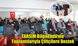 TARSİM Bilgilendirme Toplantılarıyla Çiftçilere Destek