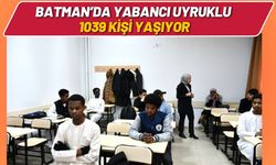 Batman’da Yabancı Uyruklu 1039 Kişi Yaşıyor