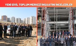 Yeni Sivil Toplum Merkezi İnşaatını İncelediler