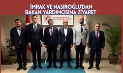 İmrak ve Nasıroğlu'dan Bakan Yardımcısına Ziyaret