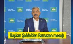 Başkan Şahin’den Ramazan mesajı