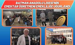 Batman Anadolu Lisesi’nin Emektar Öğretmeni Emekliliğe Uğurlandı