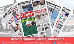 Batman Gazete Manşetleri 10 Mart 2025