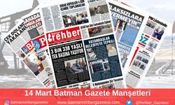 Batman Gazete Manşetleri 14 Mart 2025