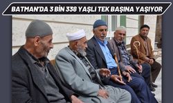 Batman’da 3 Bin 338 Yaşlı Tek Başına Yaşıyor