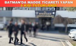 Batman’da Madde  Ticareti Yapan 8 Kişi Tutuklandı