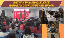 Batman’da Mahallelerde Ramazan Coşkusu Devam Ediyor