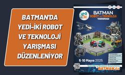 Batman'da Yedi-İki Robot ve Teknoloji Yarışması Düzenleniyor