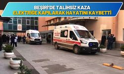 Beşiri’de Talihsiz Kaza: Elektriğe Kapılarak Hayatını Kaybetti