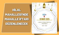 Hilal Mahallesi’nde Mahalle İftarı Düzenlenecek